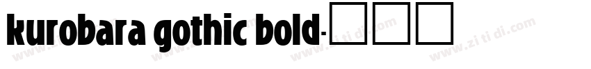 kurobara gothic bold字体转换 kurobara gothic bold字体转换
